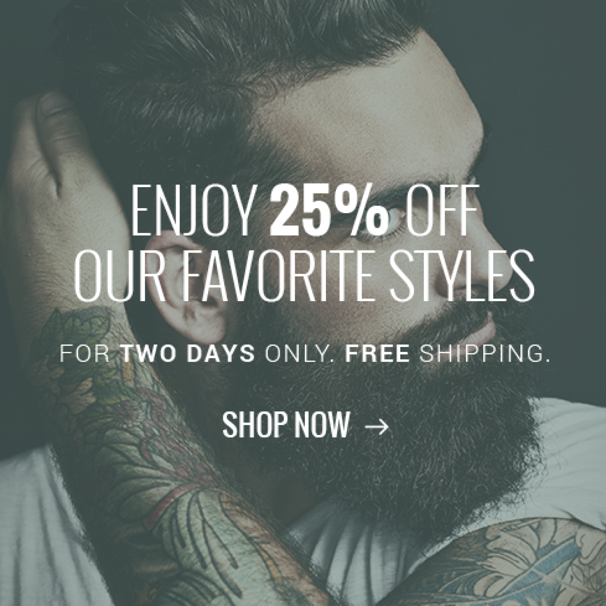 Enjoy 25% off our favorite styles